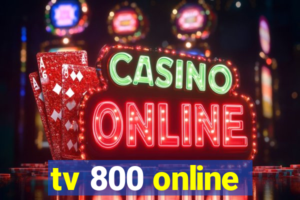 tv 800 online